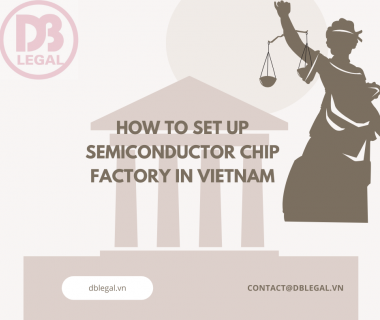 How to set up a Semiconductor Chip Factory In Vietnam