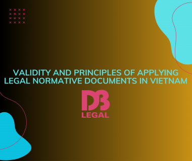Validity and Principles of Applying Legal Normative Documents in Vietnam