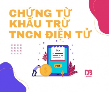 Những thay đổi về Chứng từ Khấu trừ Thuế TNCN từ ngày 01/06/2025