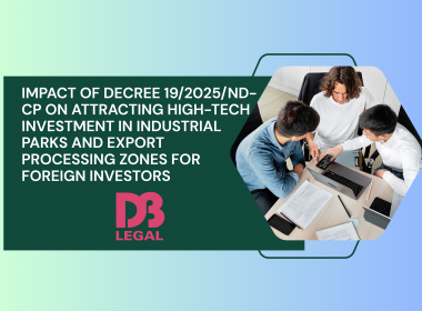 IMPACT OF DECREE 19/2025/ND-CP ON ATTRACTING HIGH-TECH INVESTMENT IN INDUSTRIAL PARKS AND EXPORT PROCESSING ZONES FOR FOREIGN INVESTORS