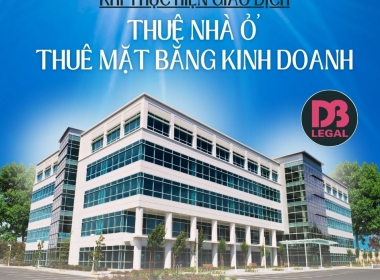 HỢP ĐỒNG CHO THUÊ NHÀ Ở, CHO THUÊ MẶT BẰNG KINH DOANH – NHỮNG ĐIỀU CẦN LƯU Ý KHI THỰC HIỆN GIAO DỊCH