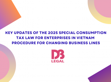 KEY UPDATES OF THE 2025 SPECIAL CONSUMPTION TAX LAW FOR ENTERPRISES IN VIETNAM