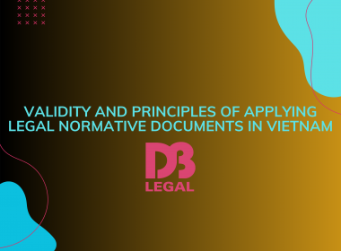 Validity and Principles of Applying Legal Normative Documents in Vietnam