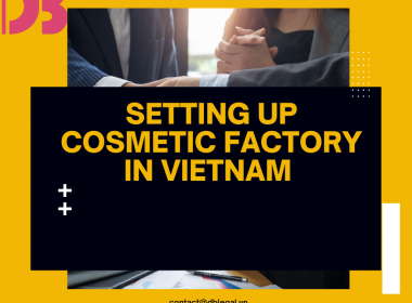 [2025] Procedures for Establishing a Foreign-Invested Company for Cosmetic Production and Distribution in Vietnam 